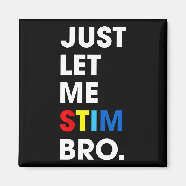 Låt mig bara få Stim Bro Funny Autism Awareness Mo Magnet (Framsidan)