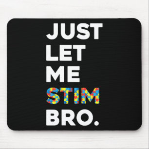Låt mig bara få Stim Bro Funny Autism Awareness Mo Musmatta