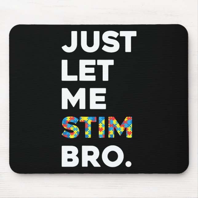 Låt mig bara få Stim Bro Funny Autism Awareness Mo Musmatta (Framsidan)