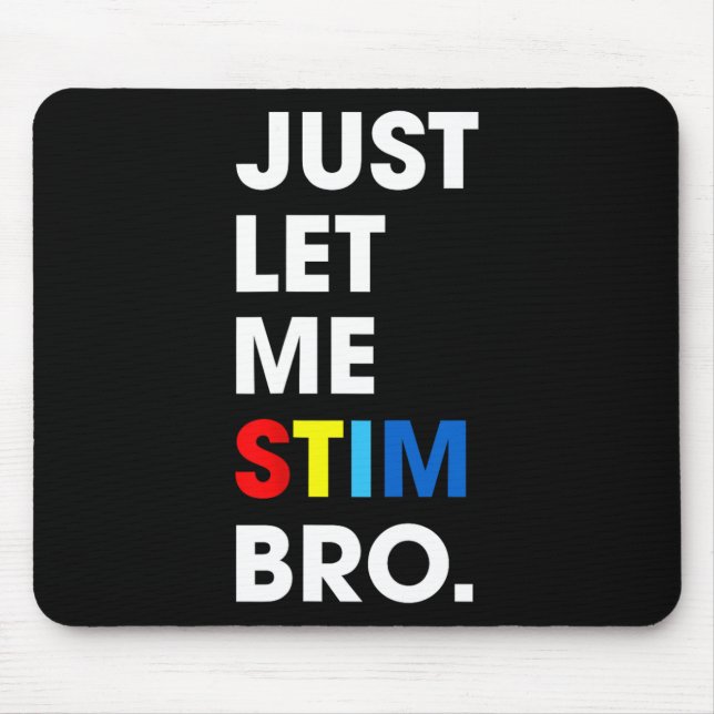 Låt mig bara få Stim Bro Funny Autism Awareness Mo Musmatta (Framsidan)
