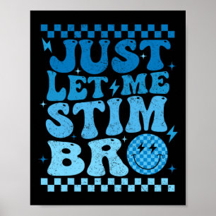 Låt mig bara få Stim Bro Funny Autism Awareness Mo Poster