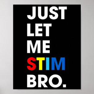 Låt mig bara få Stim Bro Funny Autism Awareness Mo Poster
