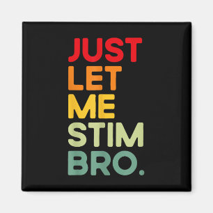 Låt mig bara få Stim Bro Funny Autism Awareness (p Magnet