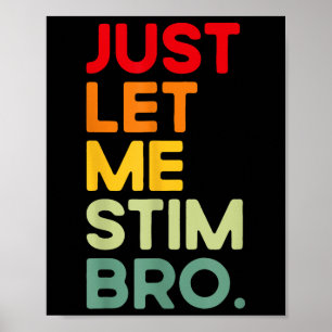 Låt mig bara få Stim Bro Funny Autism Awareness (p Poster