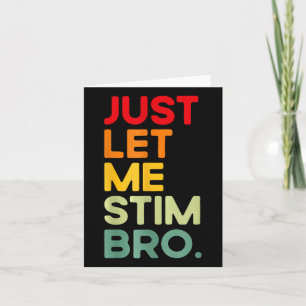 Låt mig bara få Stim Bro Funny Autism-medvetenhete Kort