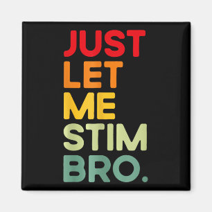 Låt mig bara få Stim Bro Funny Autism-medvetenhete Magnet