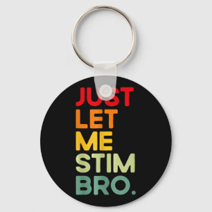 Låt mig bara få Stim Bro Funny Autism-medvetenhete Nyckelring