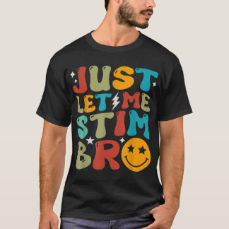 Låt mig bara få Stim Bro Kids Autism-medvetandet T Shirt