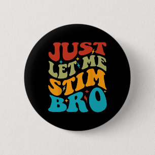 Låt mig bara få Stim Bro Kids Funny Autism Awarene Knapp