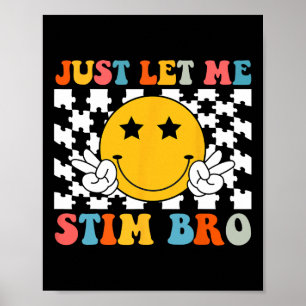 Låt mig bara få Stim Bro Kids Funny Autism Awarene Poster