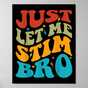 Låt mig bara få Stim Bro Kids Funny Autism Awarene Poster