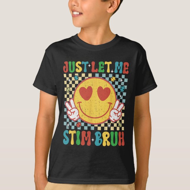 Låt mig bara få Stim Bruh Autism Awareness M T Shirt (Framsida)