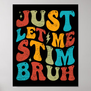 Låt mig bara få Stim Bruh Funny Groovy Autism Awar Poster