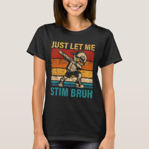 Låt mig bara få Stim Bruh Kids Boys Funny Autism M T Shirt