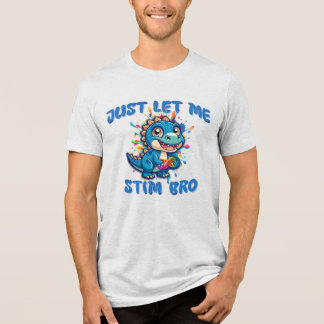 Låt mig bara Stim Bro - Dinosaur Autism T Shirt