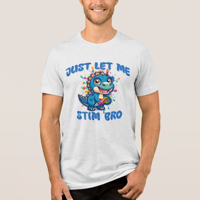 Låt mig bara Stim Bro - Dinosaur Autism T Shirt (Framsida)