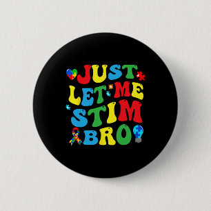 Låt mig bara Stim Bro Kids Boys Funny Autism Aware Knapp
