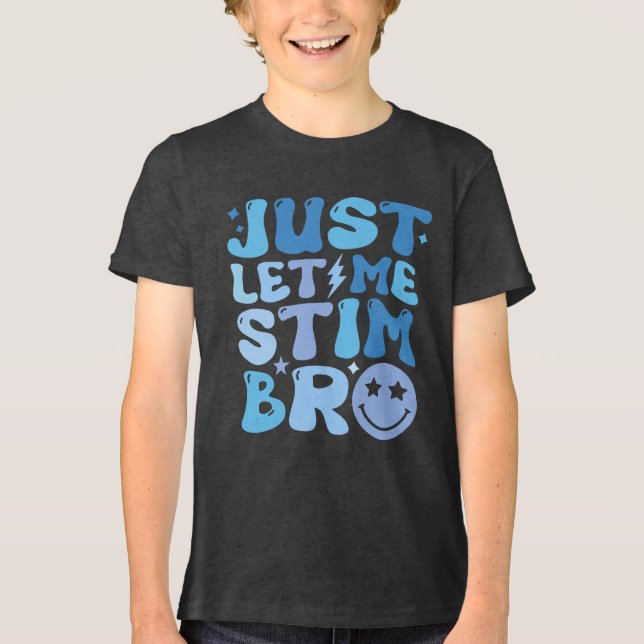 Låt mig bara Stim Bro Tröja | Autism Acceptans & (Framsida)