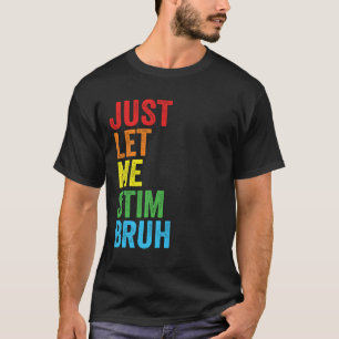 Låt mig bara stimma bro Autism Acceptans Autism Po T Shirt