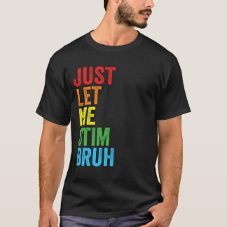 Låt mig bara stimma bro Autism Acceptans Autism Po T Shirt