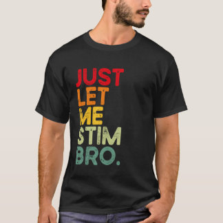 Låt mig bara stimma bro Roligt Autism Acceptans Ba T Shirt