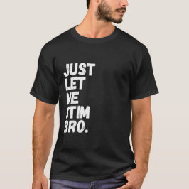 Låt mig bara stimsa bro rolig autism medvetenhet m t shirt