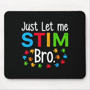 Låt mig bara stimulera bro neurodiversitet Autism Musmatta