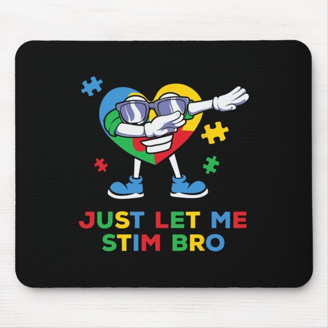 Låt mig bara stimulera bro rolig Autism Acceptans  Musmatta (Framsidan)