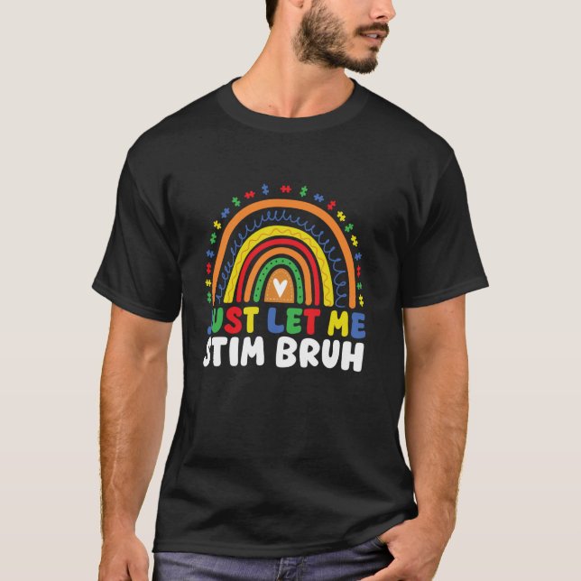 Låt mig bara stimulera bro, rolig Autism Acceptans T Shirt (Framsida)