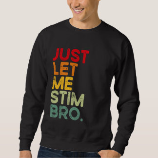 Låt mig bara stimulera bro rolig autism medvetenhe lång ärmad tröja