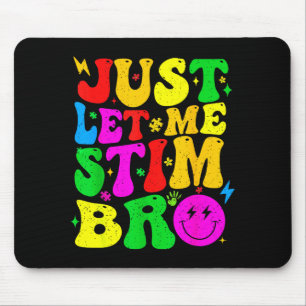 Låt mig bara stimulera Bro rolig Autism Medvetenhe Musmatta