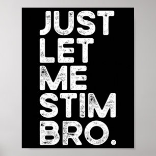 Låt mig bara stimulera bro rolig Autism Medvetenhe Poster