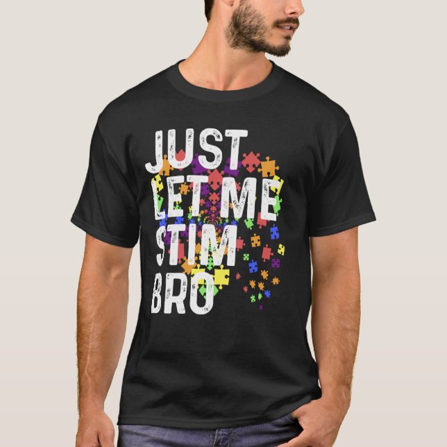 Låt mig bara stimulera bro tröja Autism Acceptans  (Framsida)