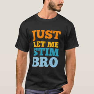 Låt mig bara stryka broms Funny Autism Awareness A T Shirt