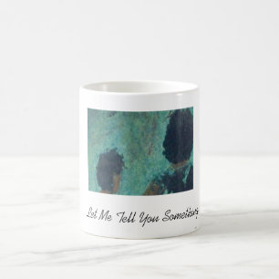Låt mig berätta dig något kaffemugg