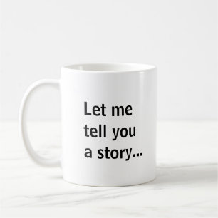 Låt mig berätta en historia.. kaffemugg