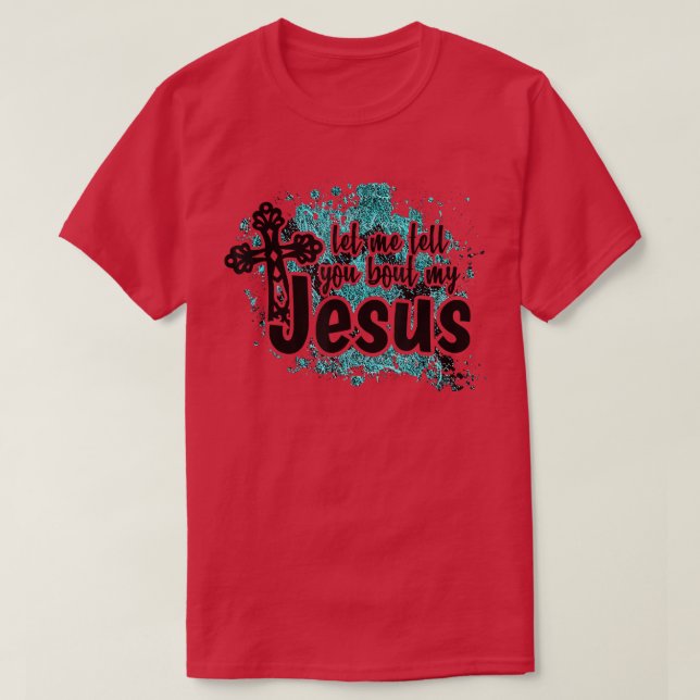 Låt mig berätta för dig om min Jesus turkos Bible  T Shirt (Design framsida)