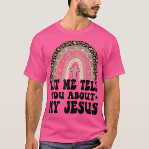 Låt mig berätta om min Jesus bibelbibel Christian T Shirt