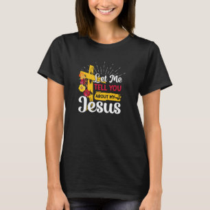 Låt mig berätta om min Jesus Christian Kor T Shirt