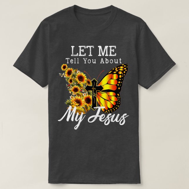 Låt mig berätta om min Jesus Kor solros T Shirt (Design framsida)