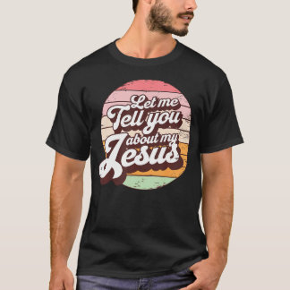 Låt mig berätta om min Jesus kristna Faith Bel T Shirt