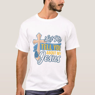 Låt mig berätta om min Jesus kristna skjorta Des T Shirt