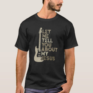 Låt mig berätta om min Jesus kristna T Shirt
