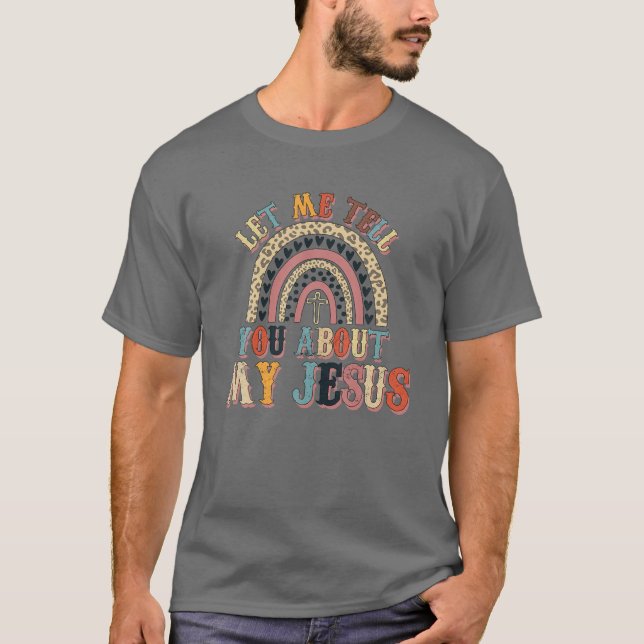 Låt mig berätta om min Jesus Leopard Rainbow Chr T Shirt (Framsida)