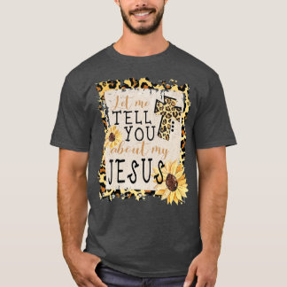 Låt mig berätta om min Jesus Leopard Solros C T Shirt