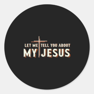 Låt mig berätta om min jesus skjorta kristen runt klistermärke