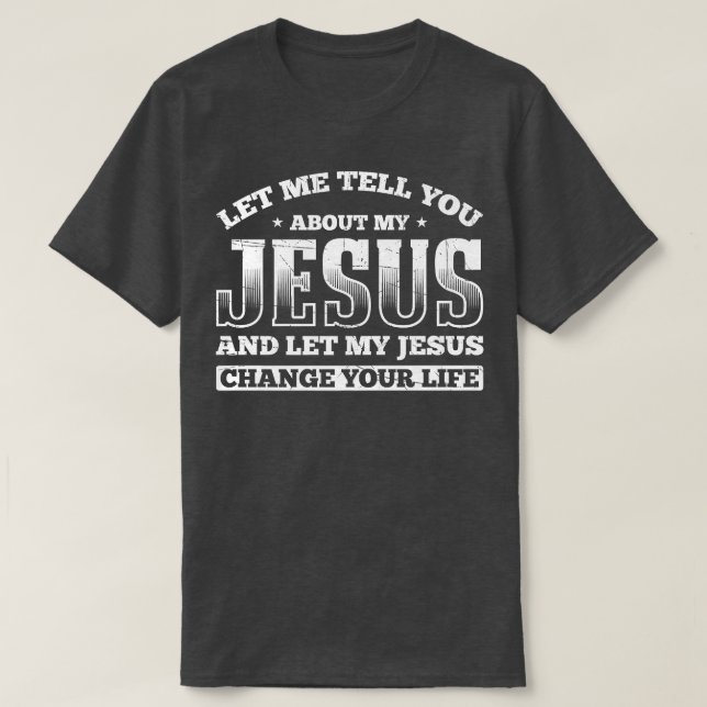 Låt mig berätta om min Jesus... T Shirt (Design framsida)