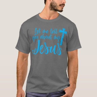 Låt mig berätta om mina kristna Jesus troende T Shirt