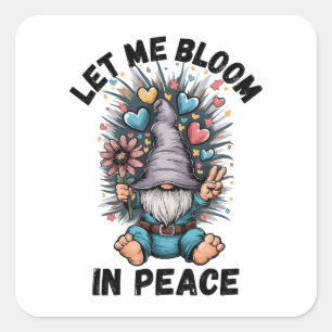 Låt mig blomma in i fred fyrkantigt klistermärke