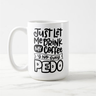 Låt mig dricka mitt kaffe utan hay pedo. kaffemugg